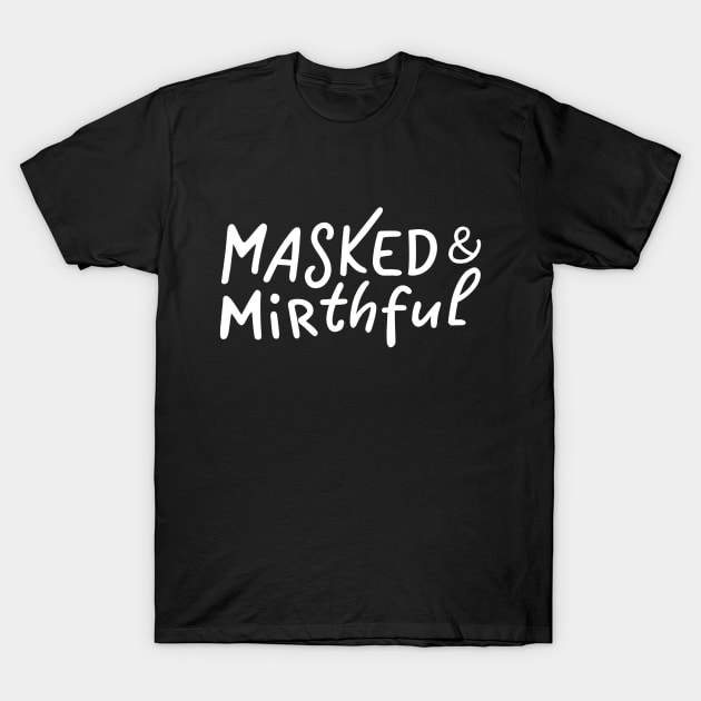 Masked & Mirthful T-Shirt by NomiCrafts